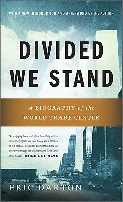 Divided We Stand : Une biographie du World Trade Center de New York - Divided We Stand: A Biography of New York's World Trade Center