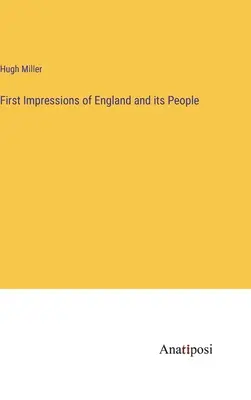 Premières impressions de l'Angleterre et de ses habitants - First Impressions of England and its People