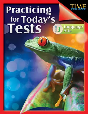 Le temps des enfants : S'entraîner pour les tests d'aujourd'hui : Language Arts Level 3 - Time for Kids: Practicing for Today's Tests: Language Arts Level 3