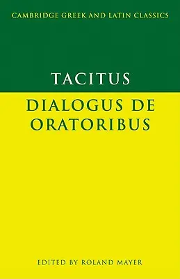 Tacite : Dialogus de Oratoribus - Tacitus: Dialogus de Oratoribus