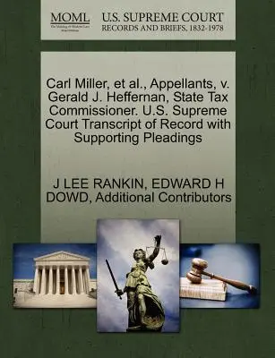 Carl Miller, et autres, appelants, contre Gerald J. Heffernan, commissaire aux impôts de l'État. U.S. Supreme Court Transcript of Record with Supporting Pleadings (Transcription du dossier avec les plaidoiries à l'appui) - Carl Miller, Et Al., Appellants, V. Gerald J. Heffernan, State Tax Commissioner. U.S. Supreme Court Transcript of Record with Supporting Pleadings