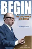 Begin : Sa vie, ses paroles et ses actes - Begin: His Life, Words and Deeds