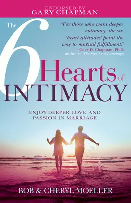Les 6 cœurs de l'intimité : Profiter d'un amour et d'une passion plus profonds dans le mariage - The 6 Hearts of Intimacy: Enjoy Deeper Love and Passion in Marriage