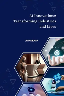 Innovations en matière d'IA : Transformer les industries et les vies - AI Innovations: Transforming Industries and Lives