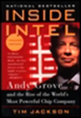 A l'intérieur d'Intel : Andy Grove et la montée en puissance de l'entreprise de puces électroniques la plus puissante du monde - Inside Intel: Andy Grove and the Rise of the World's Most Powerful Chip Company