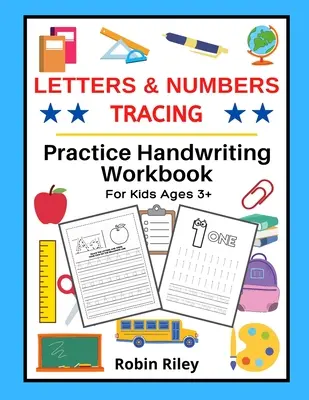 Letters & Numbers Tracing : Manuel d'entraînement à l'écriture manuscrite pour les enfants de 3 ans et plus - Letters & Numbers Tracing: Practice Handwriting Workbook For Kids Ages 3+