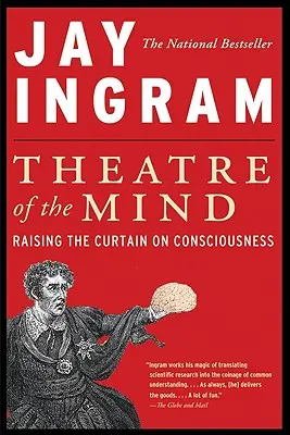 Le théâtre de l'esprit : Lever de rideau sur la conscience - Theatre of the Mind: Raising the Curtain on Consciousness