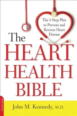 La Bible de la santé du cœur : Le plan en 5 étapes pour prévenir et inverser les maladies cardiaques - Heart Health Bible: The 5-Step Plan to Prevent and Reverse Heart Disease