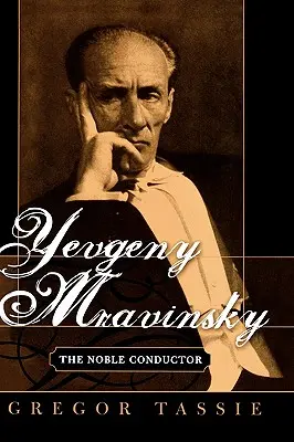 Evgueni Mravinski : Le noble chef d'orchestre - Yevgeny Mravinsky: The Noble Conductor