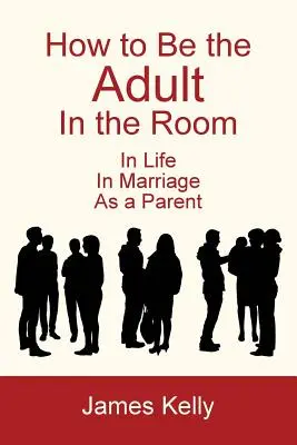 Comment être l'adulte dans la pièce - How to Be the Adult in the Room