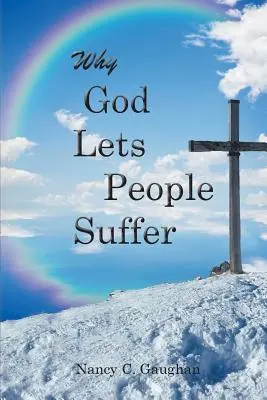 Pourquoi Dieu laisse-t-il les gens souffrir ? - Why God Lets People Suffer