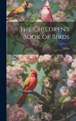Le livre des oiseaux pour les enfants - The Children's Book of Birds