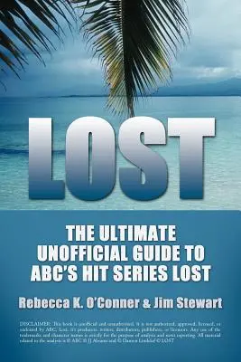 Lost : L'ultime guide non officiel de la série à succès d'ABC LOST Actualités, analyses et spéculations Saison 1 - Lost: The Ultimate Unofficial Guide To ABC's Hit Series LOST News, Analysis and Speculation Season One