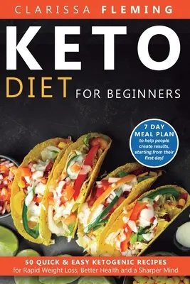 Keto Diet For Beginners : 50 recettes cétogènes rapides et faciles pour une perte de poids rapide, une meilleure santé et un esprit plus vif (7 Day Meal Plan to help peo - Keto Diet For Beginners: 50 Quick & Easy Ketogenic Recipes for Rapid Weight Loss, Better Health and a Sharper Mind (7 Day Meal Plan to help peo