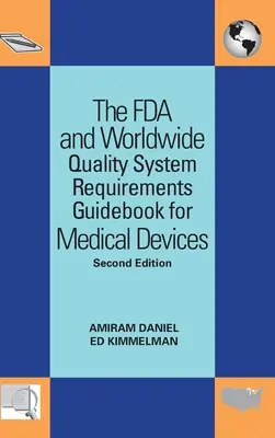 Guide des exigences du système de qualité de la FDA et du monde entier pour les dispositifs médicaux - The FDA and Worldwide Quality System Requirements Guidebook for Medical Devices