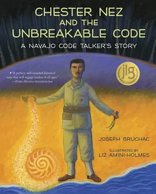 Chester Nez et le code incassable : L'histoire d'un parleur de code navajo - Chester Nez and the Unbreakable Code: A Navajo Code Talker's Story