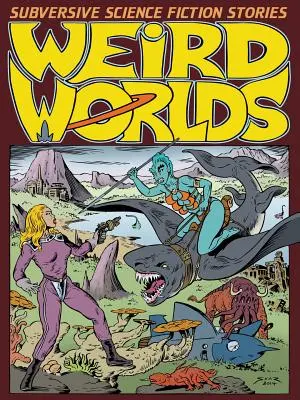 Weird Worlds : Histoires de science-fiction subversives - Weird Worlds: Subversive Science Fiction Stories