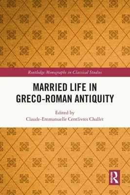 La vie conjugale dans l'Antiquité gréco-romaine - Married Life in Greco-Roman Antiquity