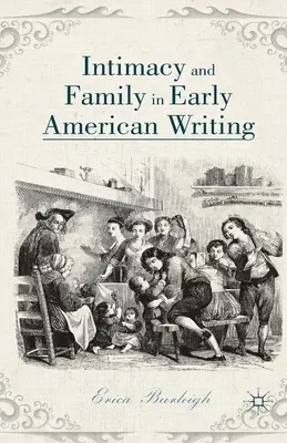 Intimité et famille dans les premiers écrits américains - Intimacy and Family in Early American Writing