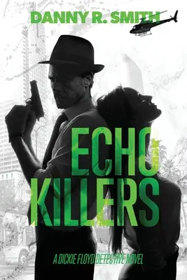 Echo Killers : Un roman policier de Dickie Floyd - Echo Killers: A Dickie Floyd Detective Novel