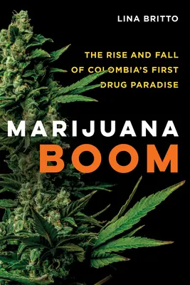 Marijuana Boom : L'ascension et la chute du premier paradis de la drogue en Colombie - Marijuana Boom: The Rise and Fall of Colombia's First Drug Paradise