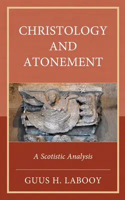 Christologie et expiation : Une analyse scotiste - Christology and Atonement: A Scotistic Analysis