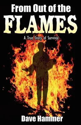 De l'autre côté des flammes : Une histoire vraie de survie - From Out of the Flames: A True Story of Survival