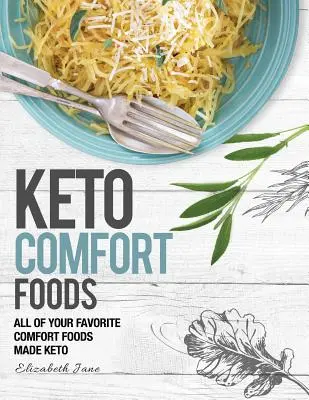 Keto Comfort Food : Tous vos aliments préférés en version céto - Keto Comfort Food: All Your Favorite Keto Foods Made Keto