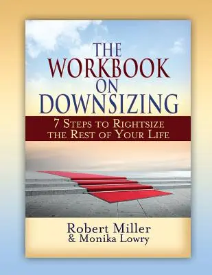 The Workbook on Downsizing : 7 Steps to Rightsize the Rest of Your Life (Le manuel de la réduction des effectifs : 7 étapes pour redimensionner le reste de votre vie) - The Workbook on Downsizing: 7 Steps to Rightsize the Rest of Your Life