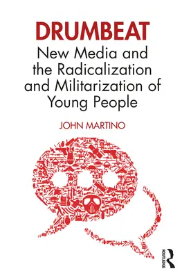 Drumbeat : Les nouveaux médias et la radicalisation et la militarisation des jeunes - Drumbeat: New Media and the Radicalization and Militarization of Young People