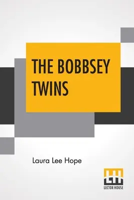 Les jumeaux Bobbsey : Ou les jours joyeux à l'intérieur et à l'extérieur - The Bobbsey Twins: Or Merry Days Indoors And Out