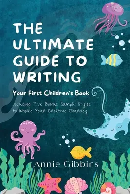 Le guide ultime pour écrire un livre pour enfants - The Ultimate Guide to Writing a Children's Book