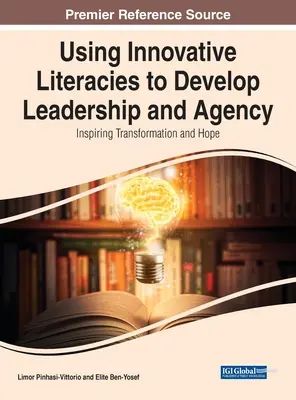 Utiliser les littératies innovantes pour développer le leadership et l'autonomie : Inspirer la transformation et l'espoir - Using Innovative Literacies to Develop Leadership and Agency: Inspiring Transformation and Hope