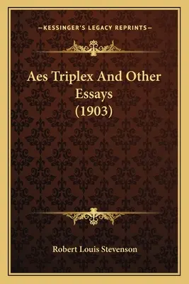 Aes Triplex et autres essais (1903) - Aes Triplex And Other Essays (1903)