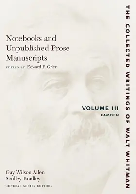 Carnets de notes et manuscrits inédits en prose : Volume III : Camden - Notebooks and Unpublished Prose Manuscripts: Volume III: Camden