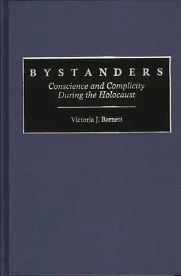 Les spectateurs : Conscience et complicité pendant l'Holocauste - Bystanders: Conscience and Complicity During the Holocaust