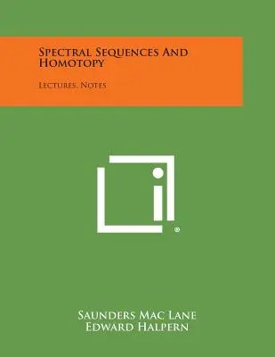 Séquences spectrales et homotopie : Conférences, notes - Spectral Sequences And Homotopy: Lectures, Notes