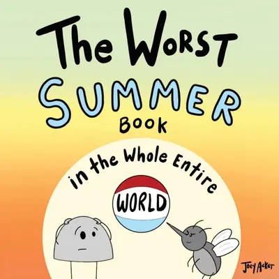 Le pire livre d'été du monde entier - The Worst Summer Book in the Whole Entire World