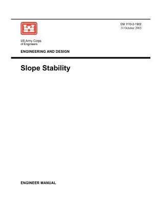 Ingénierie et conception : Stabilité des pentes (Manuel de l'ingénieur 1110-2-1902) - Engineering and Design: Slope Stability (Engineer Manual 1110-2-1902)