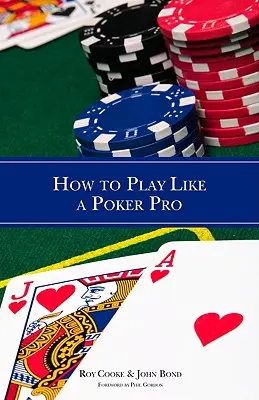 Comment jouer comme un pro du poker - How to Play Like a Poker Pro