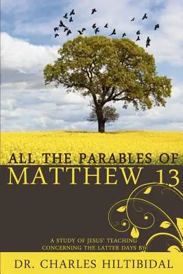 Toutes les paraboles de Matthieu 13 - All the Parables of Matthew Thirteen