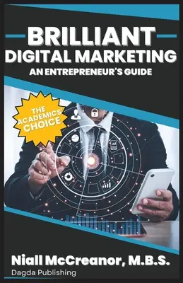 Le marketing numérique brillant : Guide de l'entrepreneur - Brilliant Digital Marketing: An Entrepreneur's Guide