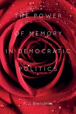 Le pouvoir de la mémoire dans la politique démocratique - The Power of Memory in Democratic Politics
