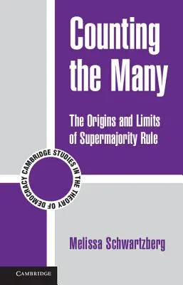 Compter le plus grand nombre : Les origines et les limites de la règle de la majorité qualifiée - Counting the Many: The Origins and Limits of Supermajority Rule