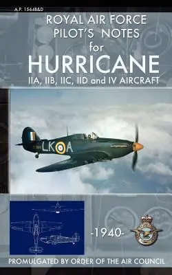 Royal Air Force Pilot's Notes for Hurricane (en anglais) - Royal Air Force Pilot's Notes for Hurricane