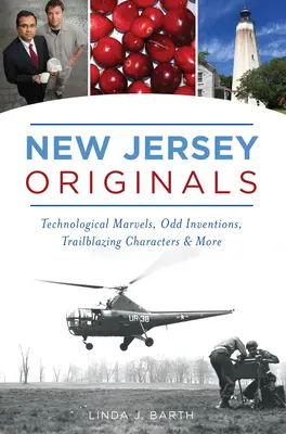 Les originaux du New Jersey : Merveilles technologiques, inventions bizarres, personnages pionniers, etc. - New Jersey Originals: Technological Marvels, Odd Inventions, Trailblazing Characters and More