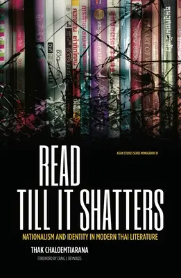 Lire jusqu'à l'éclatement : Nationalisme et identité dans la littérature thaïlandaise moderne - Read till it shatters: Nationalism and identity in modern Thai literature