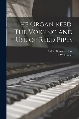 L'anche de l'orgue. L'harmonisation et l'utilisation des tuyaux d'anche (Bonavia-Hunt Noel a. (Noel Aubrey)) - The Organ Reed. The Voicing and Use of Reed Pipes (Bonavia-Hunt Noel a. (Noel Aubrey))
