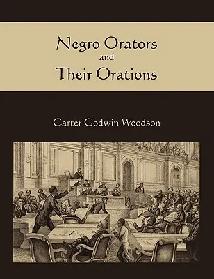 Les orateurs noirs et leurs discours - Negro Orators and Their Orations