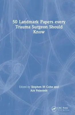 50 articles de référence que tout chirurgien traumatologue devrait connaître - 50 Landmark Papers every Trauma Surgeon Should Know